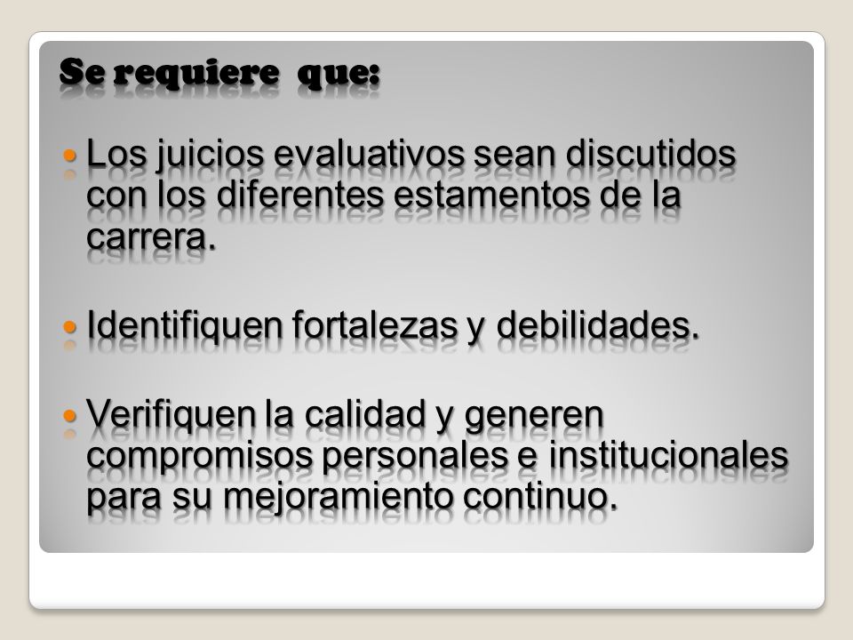 Se requiere que: Los juicios evaluativos sean discutidos con los diferentes estamentos de la carrera.