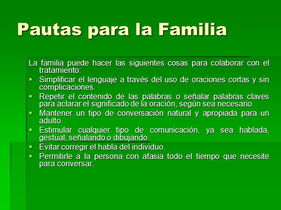 Pautas para la Familia La familia puede hacer las siguientes cosas para colaborar con el tratamiento: