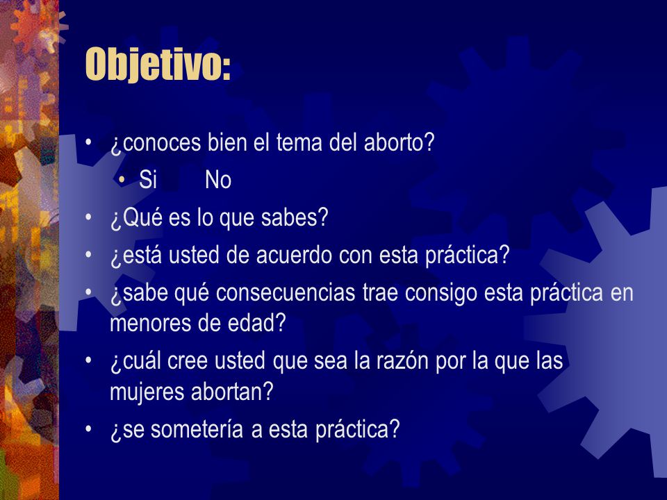 Objetivo: ¿conoces bien el tema del aborto Si No