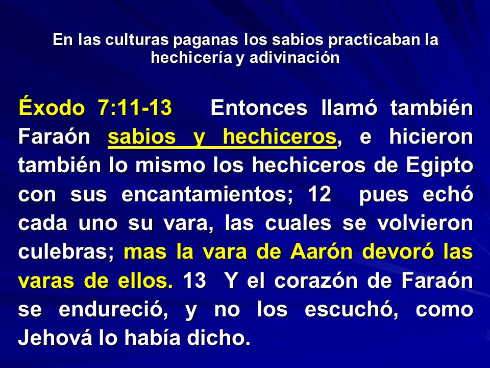 En las culturas paganas los sabios practicaban la hechicería y adivinación
