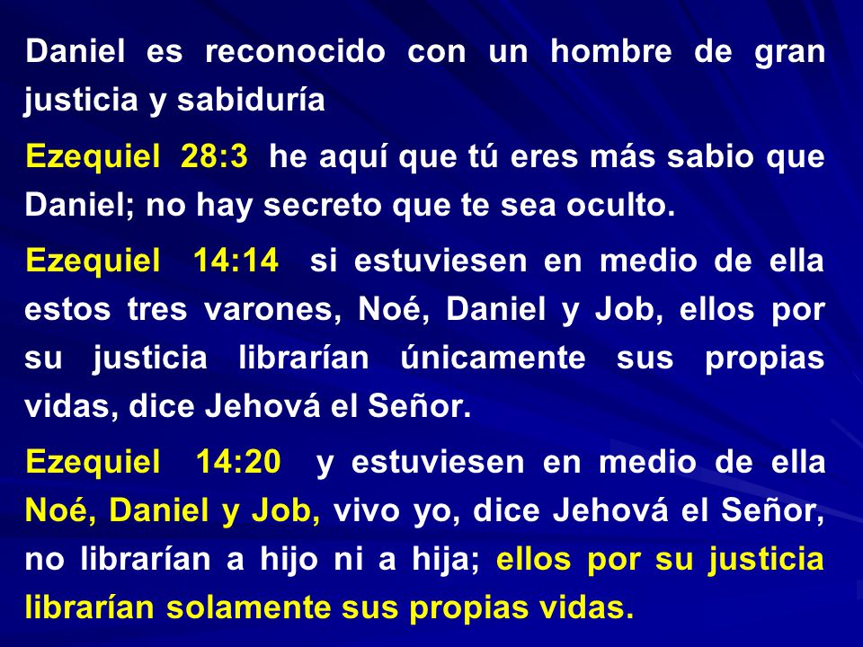 Daniel es reconocido con un hombre de gran justicia y sabiduría