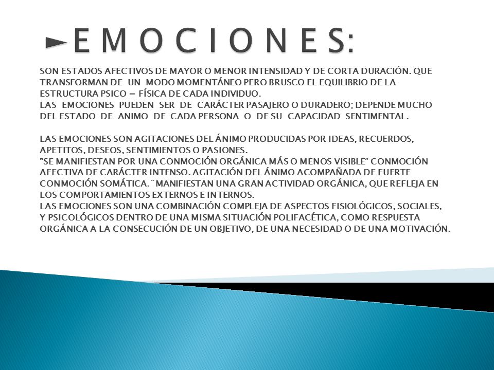 ►E M O C I O N E S: SON ESTADOS AFECTIVOS DE MAYOR O MENOR INTENSIDAD Y DE CORTA DURACIÓN. QUE.