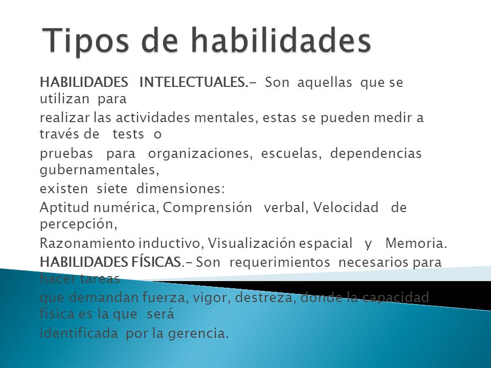 Tipos de habilidades HABILIDADES INTELECTUALES.- Son aquellas que se utilizan para.