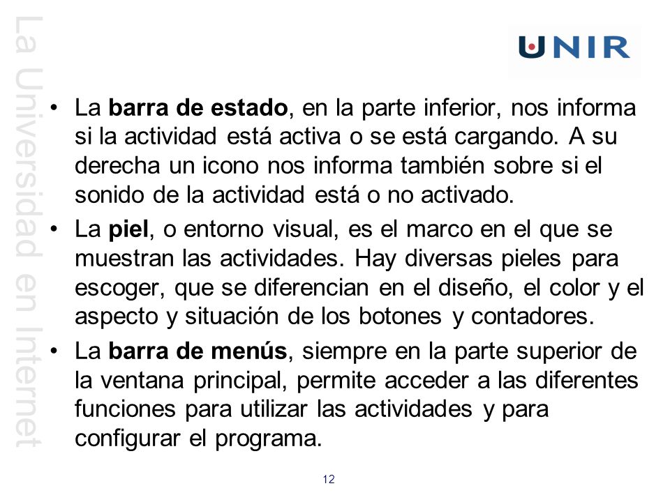 La barra de estado, en la parte inferior, nos informa si la actividad está activa o se está cargando. A su derecha un icono nos informa también sobre si el sonido de la actividad está o no activado.