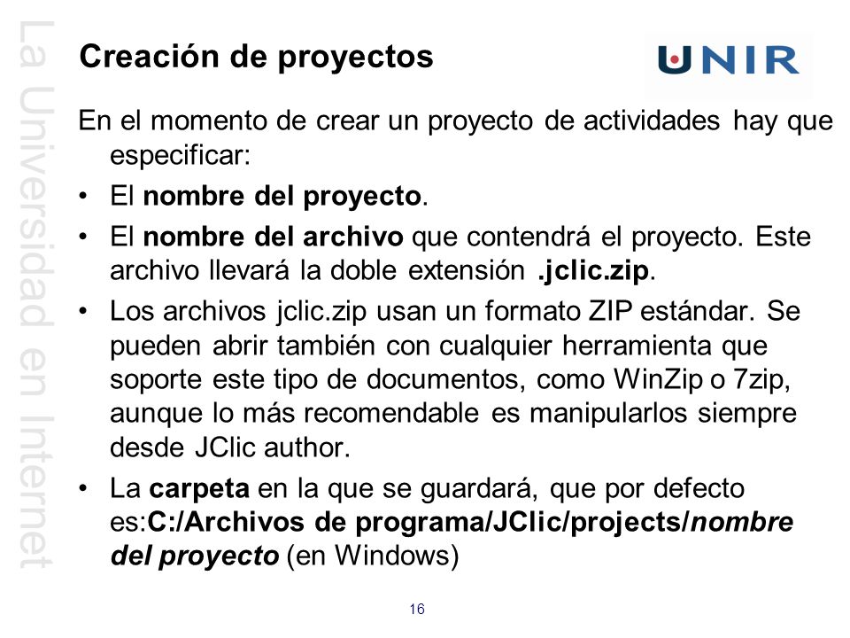 Creación de proyectos En el momento de crear un proyecto de actividades hay que especificar: El nombre del proyecto.