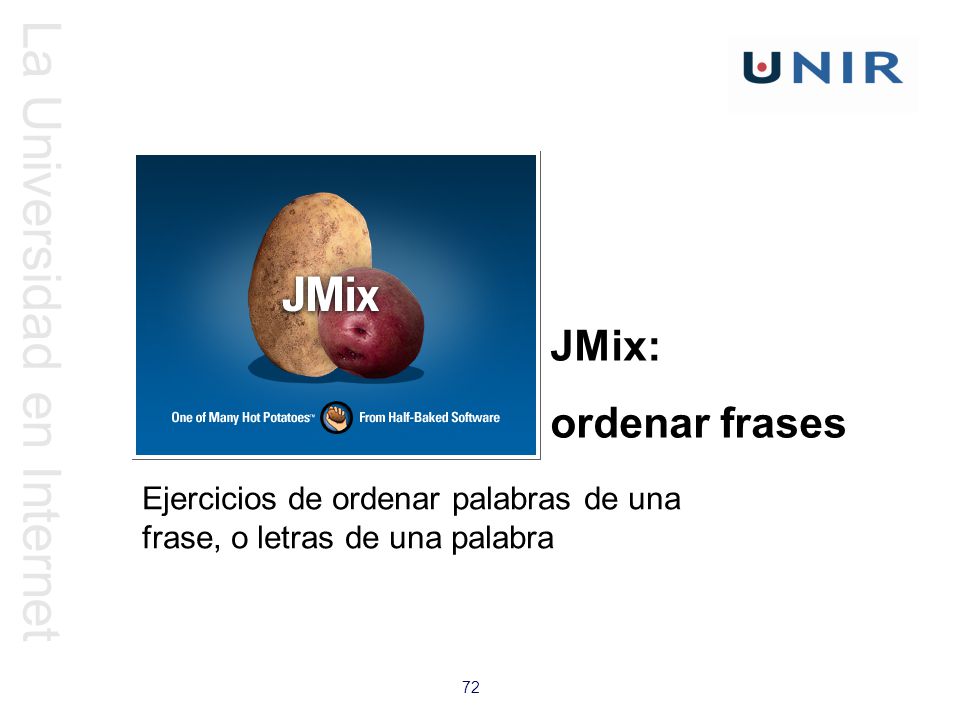 JMix: ordenar frases Ejercicios de ordenar palabras de una frase, o letras de una palabra