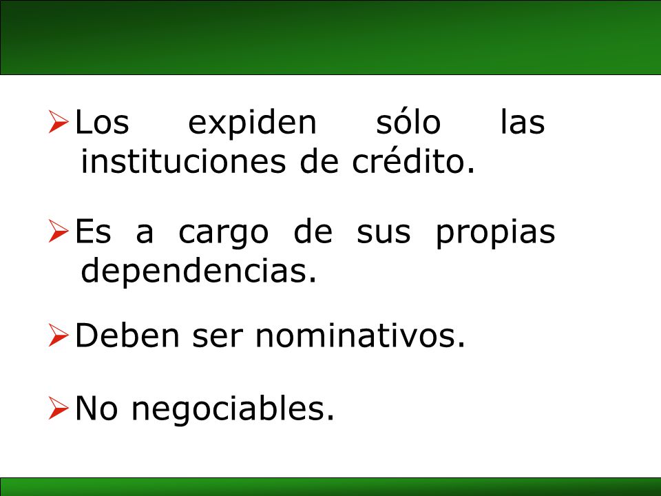 Los expiden sólo las instituciones de crédito. Es a cargo de sus propias. dependencias.