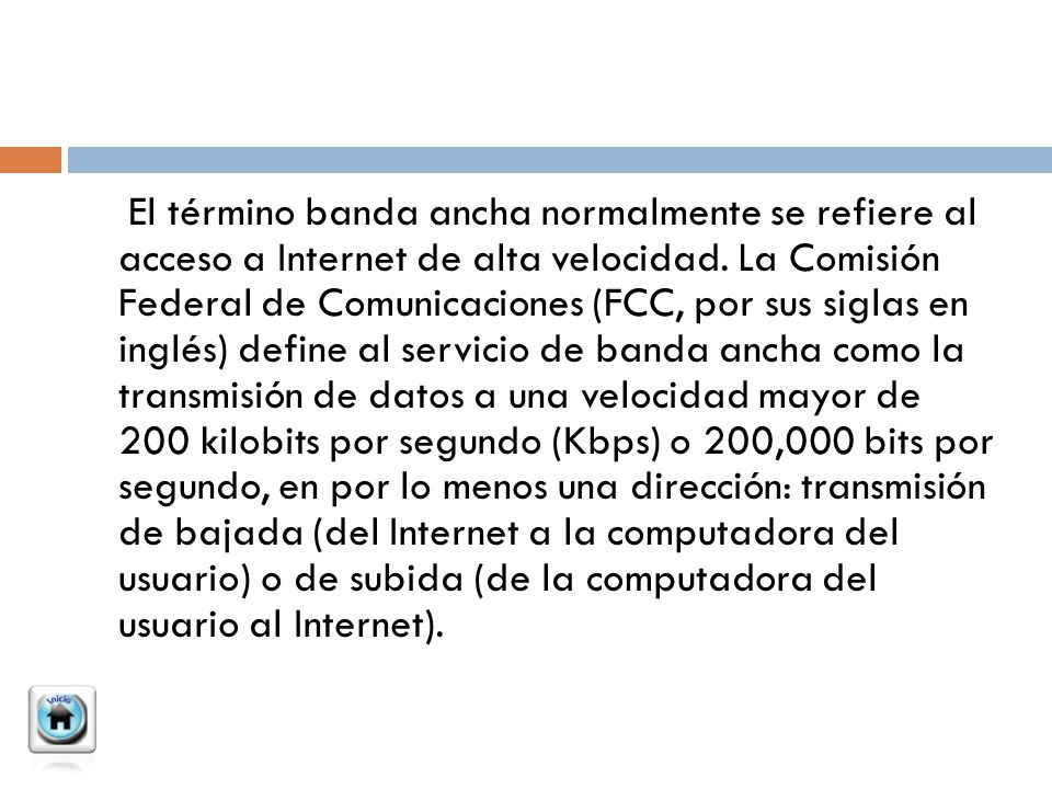 El término banda ancha normalmente se refiere al acceso a Internet de alta velocidad.
