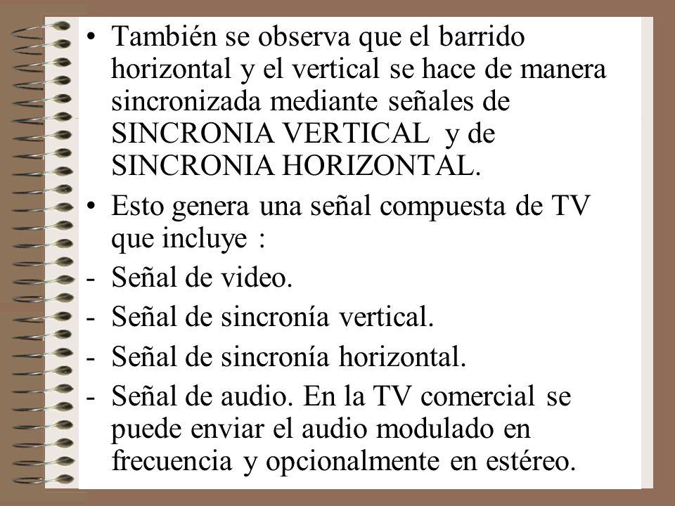 También se observa que el barrido horizontal y el vertical se hace de manera sincronizada mediante señales de SINCRONIA VERTICAL y de SINCRONIA HORIZONTAL.