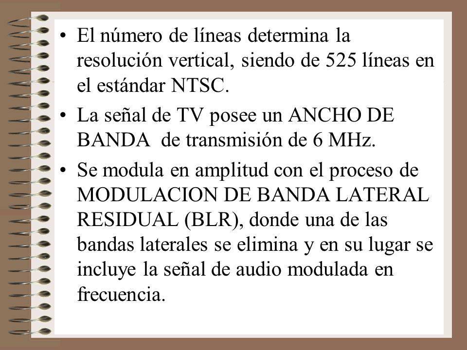 El número de líneas determina la resolución vertical, siendo de 525 líneas en el estándar NTSC.