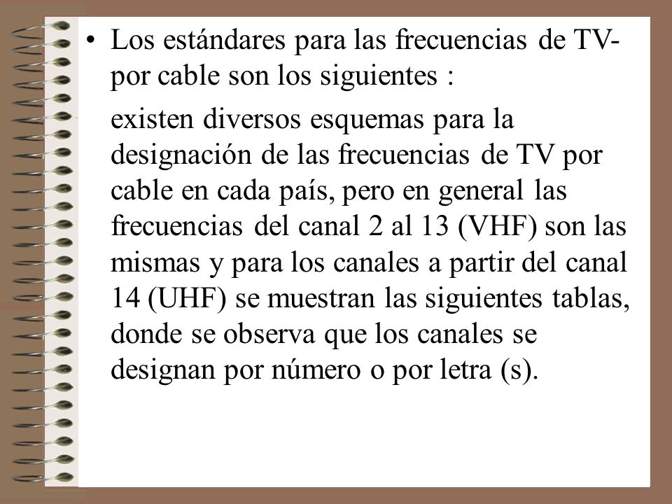 Los estándares para las frecuencias de TV-por cable son los siguientes :