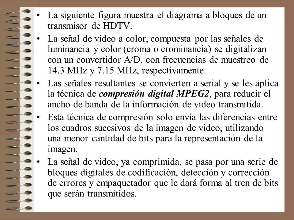 La siguiente figura muestra el diagrama a bloques de un transmisor de HDTV.