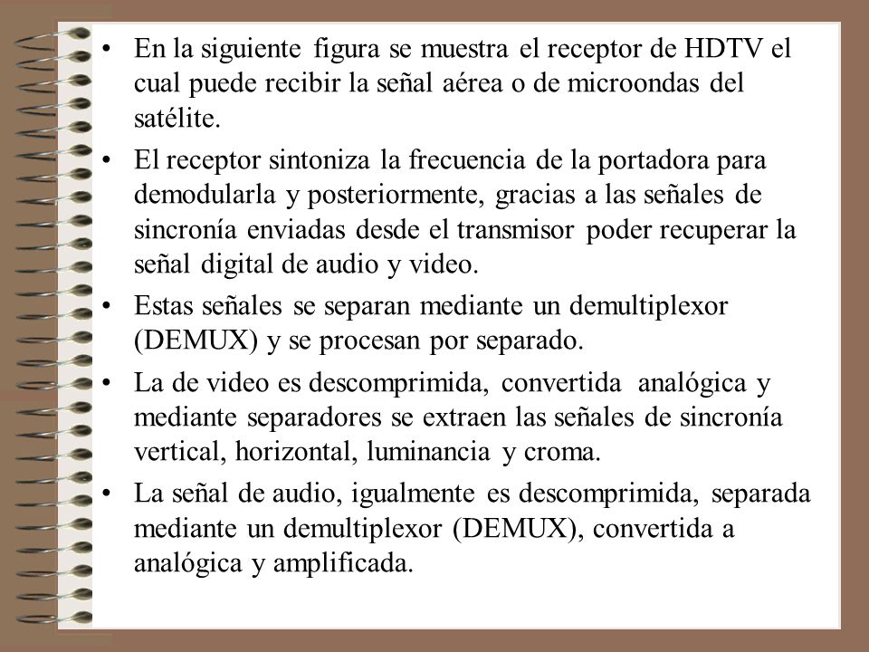 En la siguiente figura se muestra el receptor de HDTV el cual puede recibir la señal aérea o de microondas del satélite.