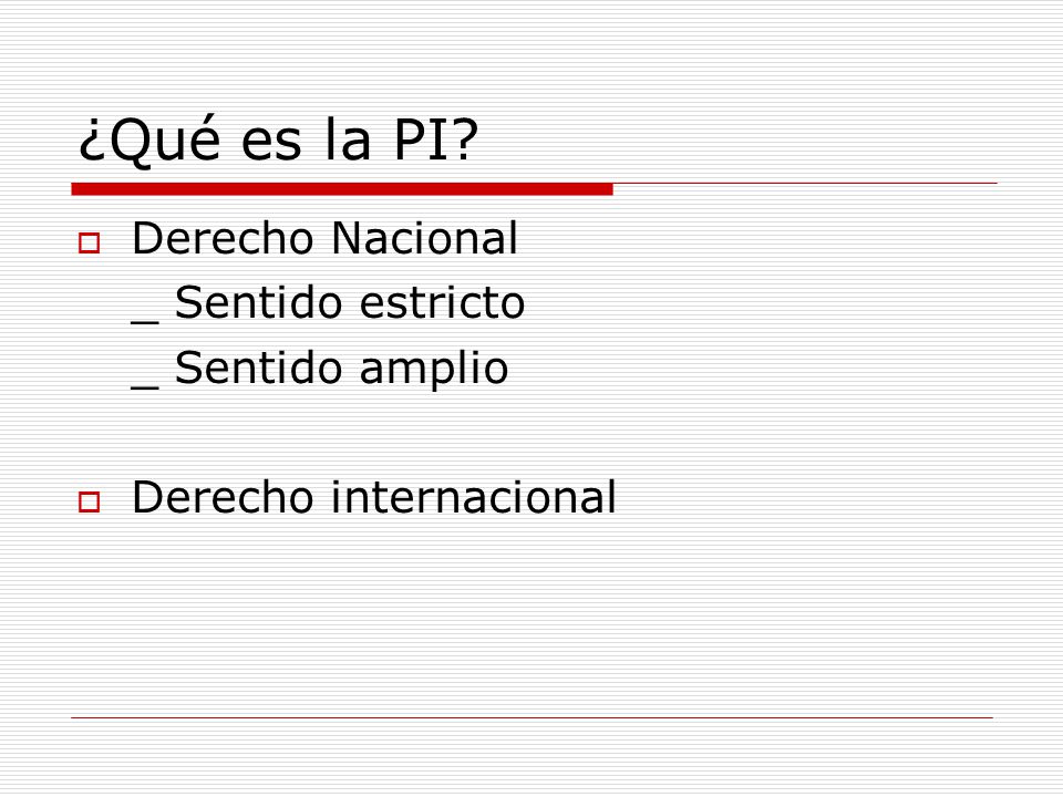 ¿Qué es la PI Derecho Nacional _ Sentido estricto _ Sentido amplio