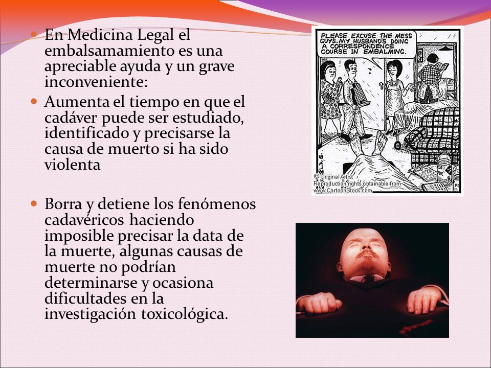 En Medicina Legal el embalsamamiento es una apreciable ayuda y un grave inconveniente: