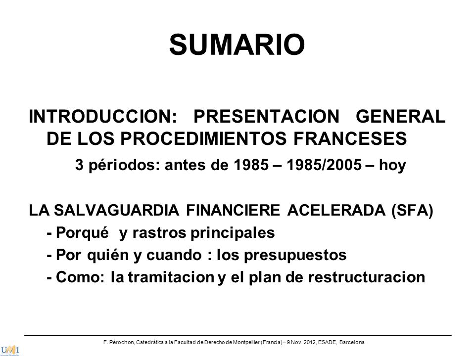 SUMARIO INTRODUCCION: PRESENTACION GENERAL DE LOS PROCEDIMIENTOS FRANCESES. 3 périodos: antes de 1985 – 1985/2005 – hoy.