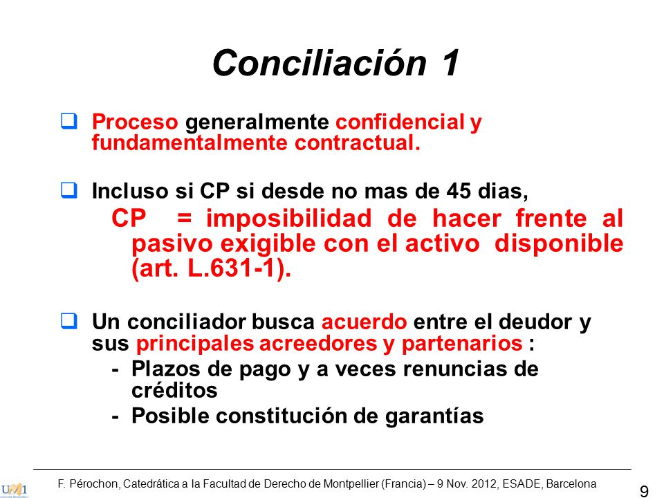 Conciliación 1 Proceso generalmente confidencial y fundamentalmente contractual. Incluso si CP si desde no mas de 45 dias,