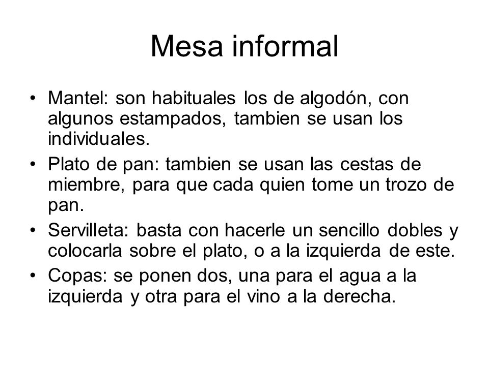 Mesa informal Mantel: son habituales los de algodón, con algunos estampados, tambien se usan los individuales.