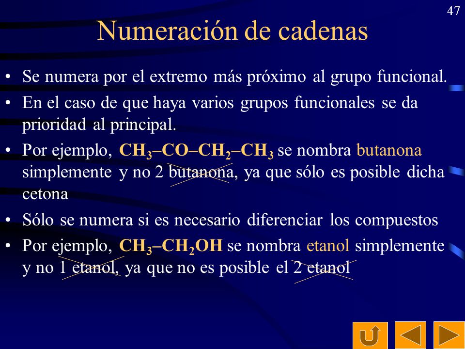 Numeración de cadenas Se numera por el extremo más próximo al grupo funcional.
