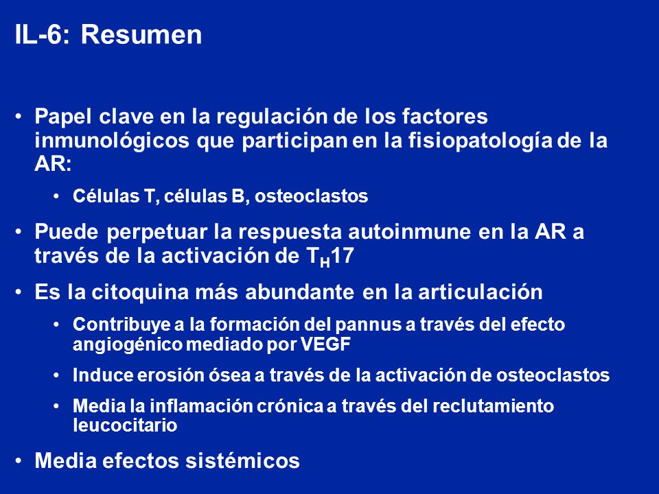 IL-6: Resumen Papel clave en la regulación de los factores inmunológicos que participan en la fisiopatología de la AR: