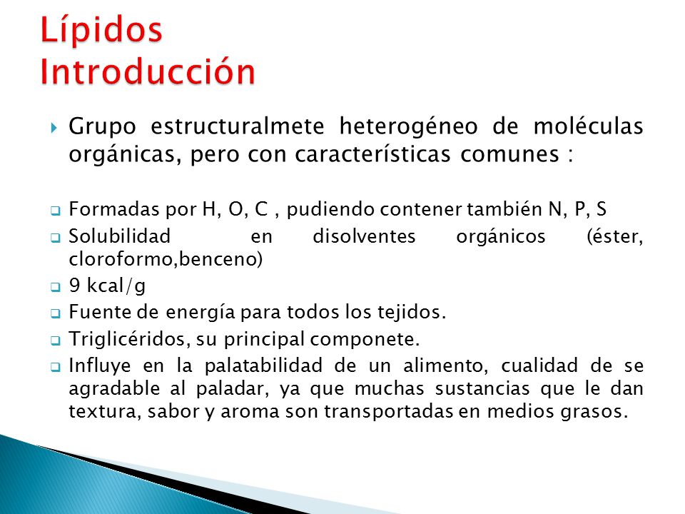 Lípidos Introducción Grupo estructuralmete heterogéneo de moléculas orgánicas, pero con características comunes :