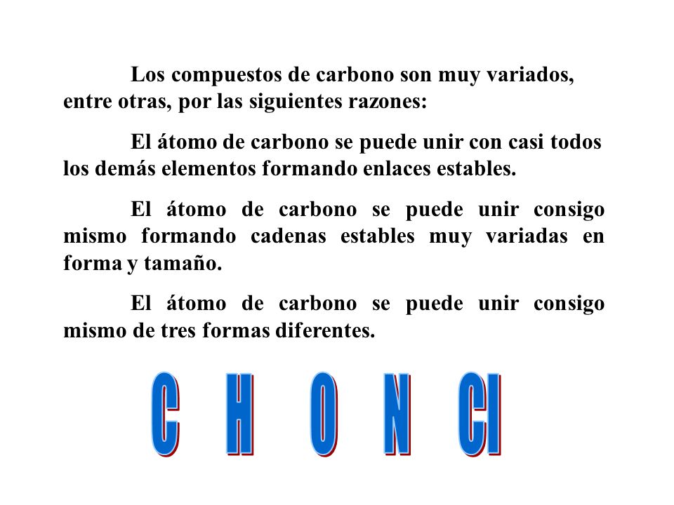 Los compuestos de carbono son muy variados, entre otras, por las siguientes razones: