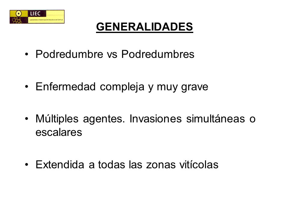 GENERALIDADES Podredumbre vs Podredumbres. Enfermedad compleja y muy grave. Múltiples agentes. Invasiones simultáneas o escalares.