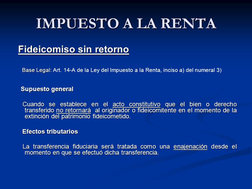 IMPUESTO A LA RENTA Fideicomiso sin retorno. Base Legal: Art. 14-A de la Ley del Impuesto a la Renta, inciso a) del numeral 3)