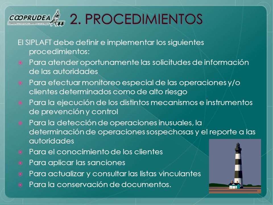 2. PROCEDIMIENTOS El SIPLAFT debe definir e implementar los siguientes procedimientos: