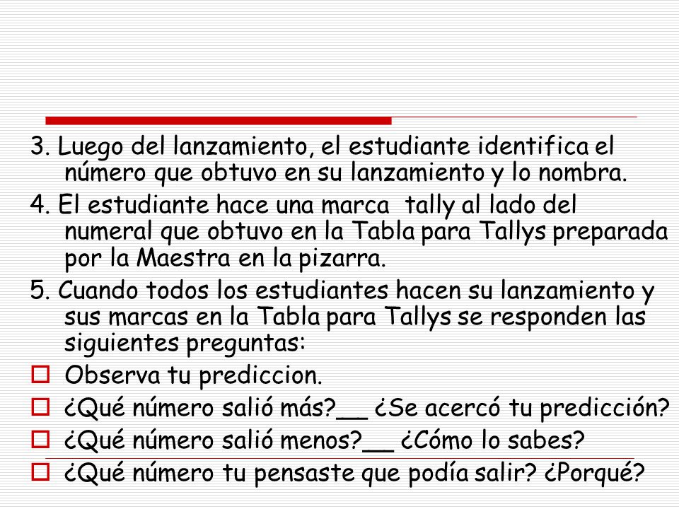 3. Luego del lanzamiento, el estudiante identifica el número que obtuvo en su lanzamiento y lo nombra.