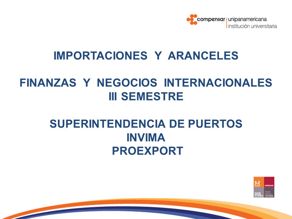 Importaciones y aranceles finanzas y negocios internacionales iii semestre superintendencia de puertos invima proexport