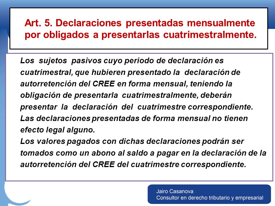 Art. 5. Declaraciones presentadas mensualmente por obligados a presentarlas cuatrimestralmente.