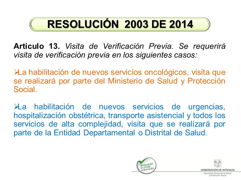 RESOLUCIÓN 2003 DE 2014 Artículo 13. Visita de Verificación Previa. Se requerirá visita de verificación previa en los siguientes casos: