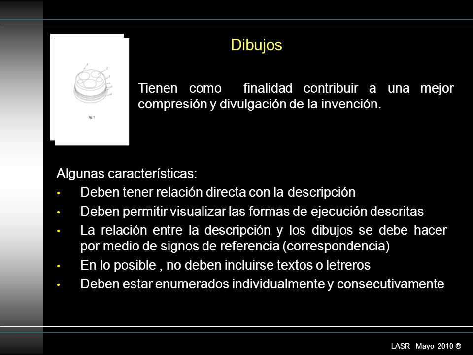 Dibujos Tienen como finalidad contribuir a una mejor compresión y divulgación de la invención. Algunas características: