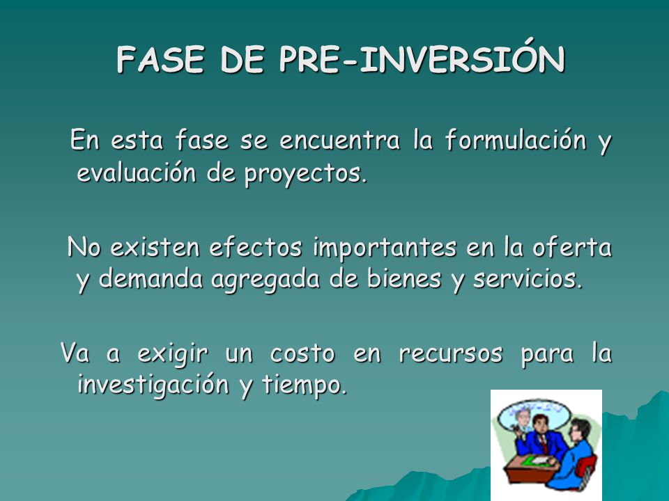 FASE DE PRE-INVERSIÓN En esta fase se encuentra la formulación y evaluación de proyectos.