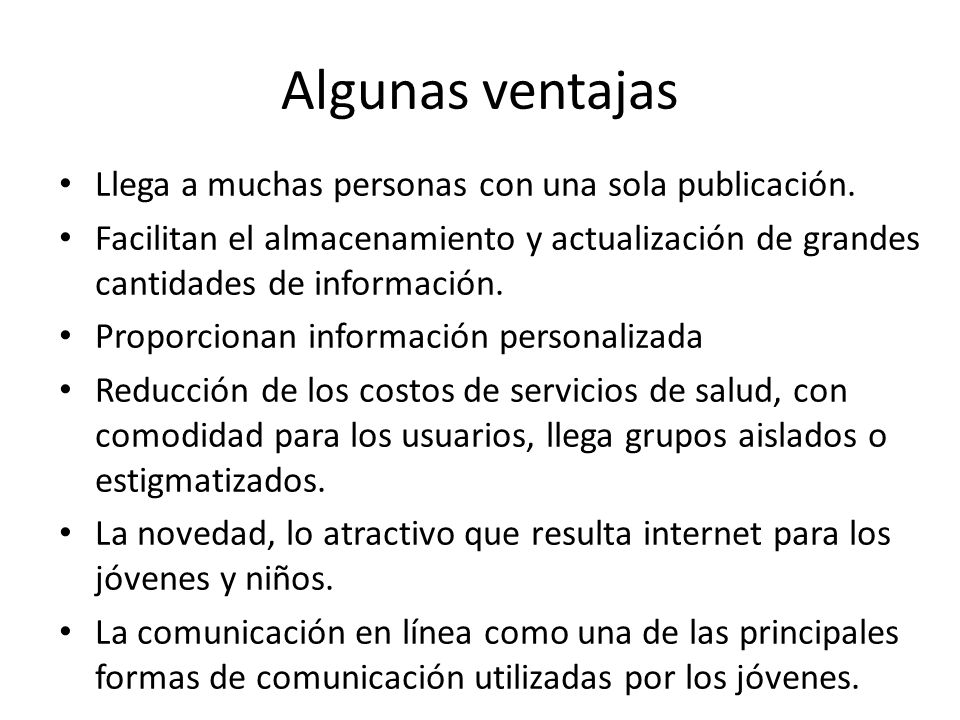 Algunas ventajas Llega a muchas personas con una sola publicación.