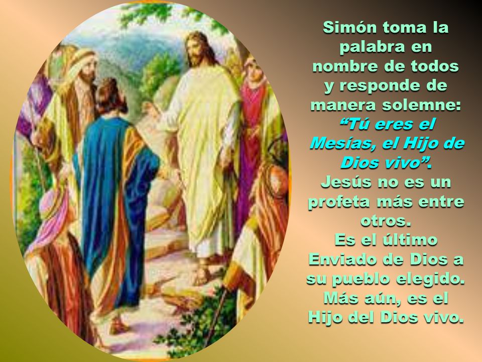 Simón toma la palabra en nombre de todos y responde de manera solemne: