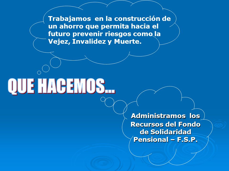Administramos los Recursos del Fondo de Solidaridad Pensional – F.S.P.