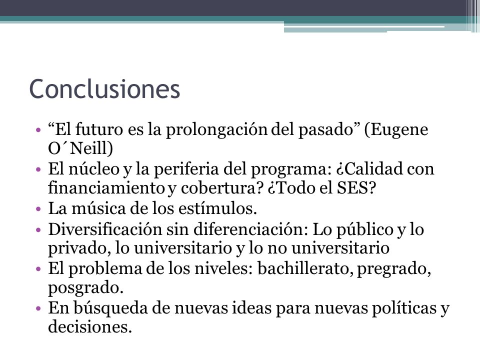 Conclusiones El futuro es la prolongación del pasado (Eugene O´Neill)