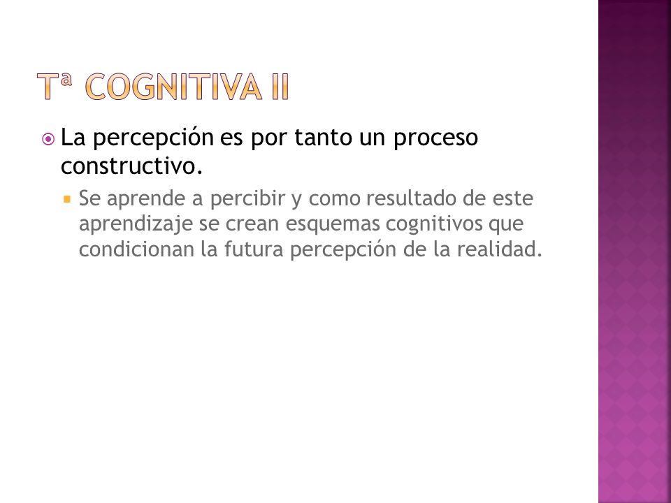 Tª cognitiva II La percepción es por tanto un proceso constructivo.