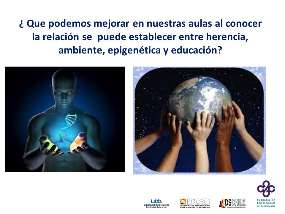 ¿ Que podemos mejorar en nuestras aulas al conocer la relación se puede establecer entre herencia, ambiente, epigenética y educación