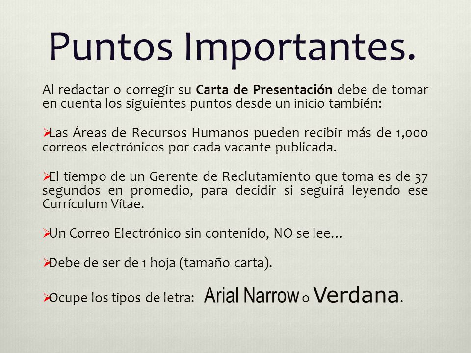 Puntos Importantes. Al redactar o corregir su Carta de Presentación debe de tomar en cuenta los siguientes puntos desde un inicio también: