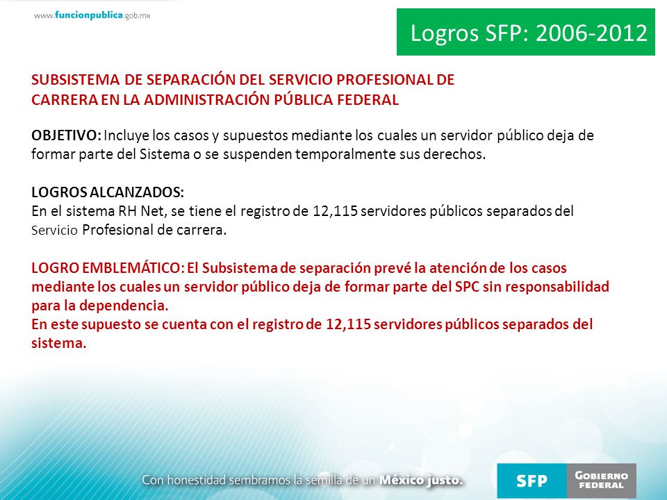 Logros SFP: SUBSISTEMA DE SEPARACIÓN DEL SERVICIO PROFESIONAL DE CARRERA EN LA ADMINISTRACIÓN PÚBLICA FEDERAL.