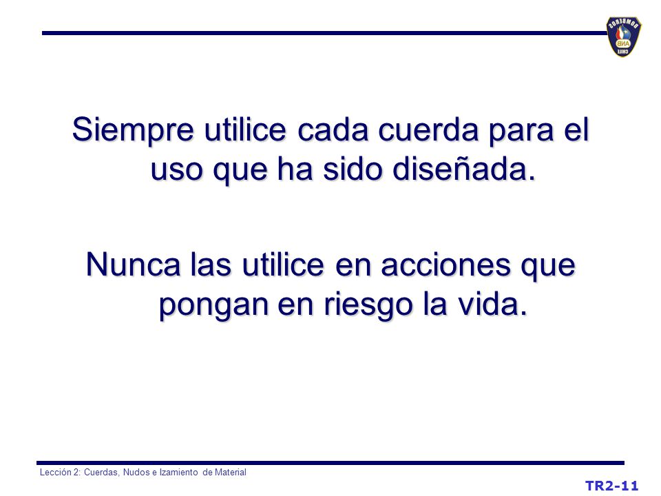 Siempre utilice cada cuerda para el uso que ha sido diseñada.
