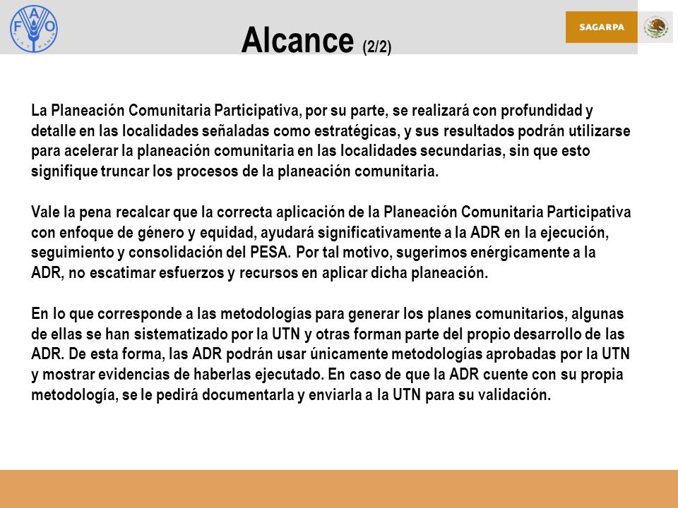 Alcance (2/2) La Planeación Comunitaria Participativa, por su parte, se realizará con profundidad y.