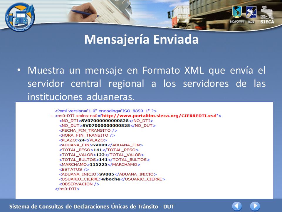 Mensajería Enviada Muestra un mensaje en Formato XML que envía el servidor central regional a los servidores de las instituciones aduaneras.