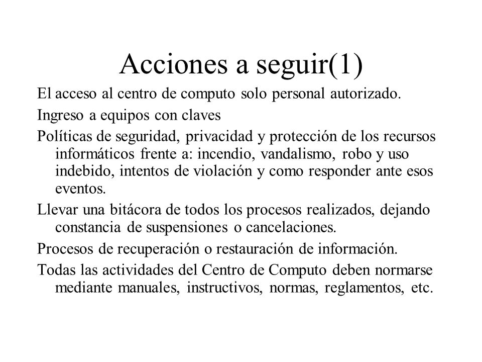 Acciones a seguir(1) El acceso al centro de computo solo personal autorizado. Ingreso a equipos con claves.