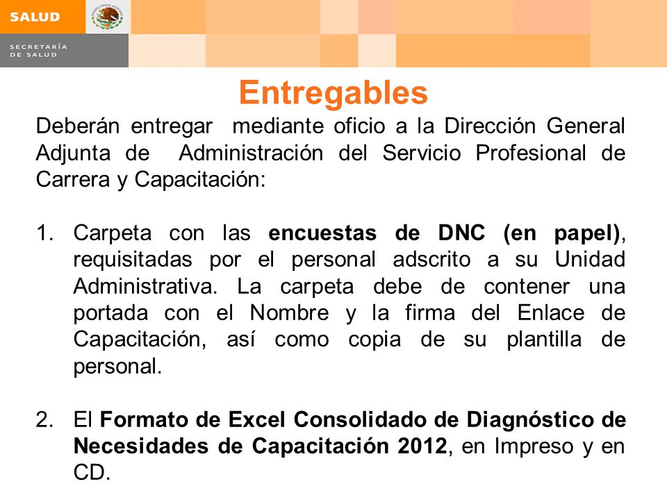 Entregables Deberán entregar mediante oficio a la Dirección General Adjunta de Administración del Servicio Profesional de Carrera y Capacitación: