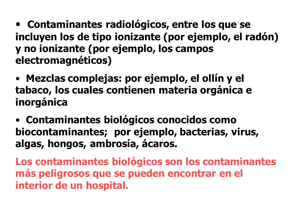 Contaminantes radiológicos, entre los que se incluyen los de tipo ionizante (por ejemplo, el radón) y no ionizante (por ejemplo, los campos electromagnéticos)