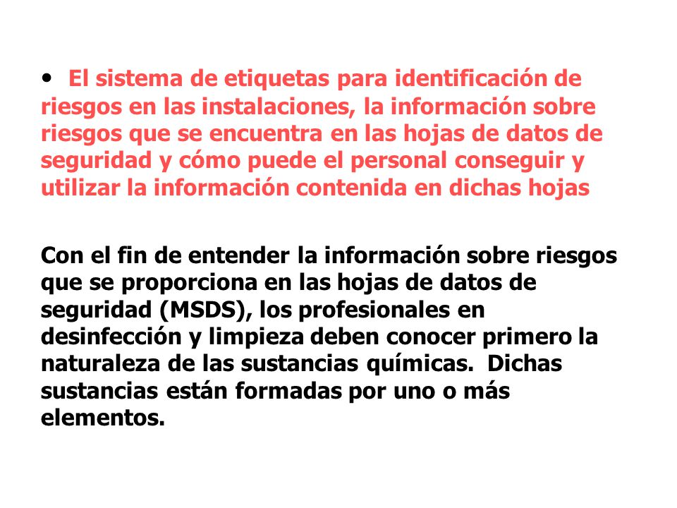 El sistema de etiquetas para identificación de riesgos en las instalaciones, la información sobre riesgos que se encuentra en las hojas de datos de seguridad y cómo puede el personal conseguir y utilizar la información contenida en dichas hojas